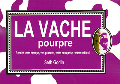 Seth Godin - La Vache Pourpre